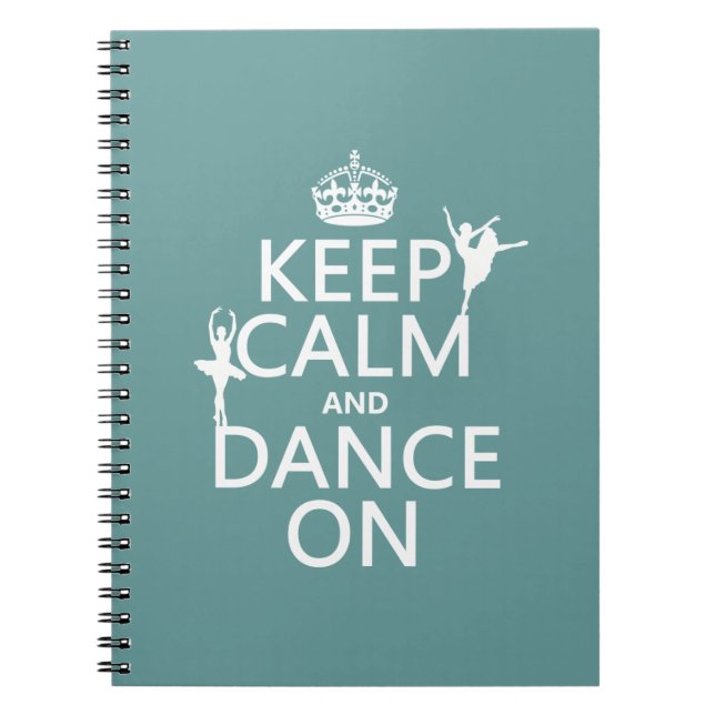 Keep Calm and Dance On (ballet) (all colours) Notebook (Front)