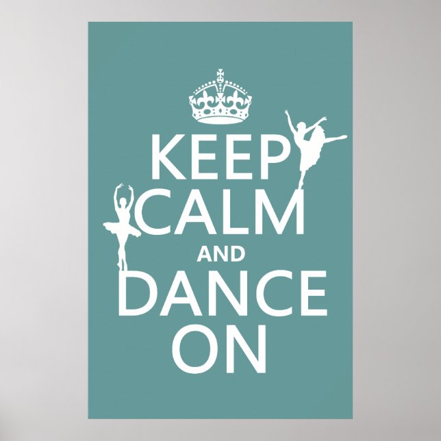 Keep Calm and Dance On (ballet) (all colours) Poster (Front)