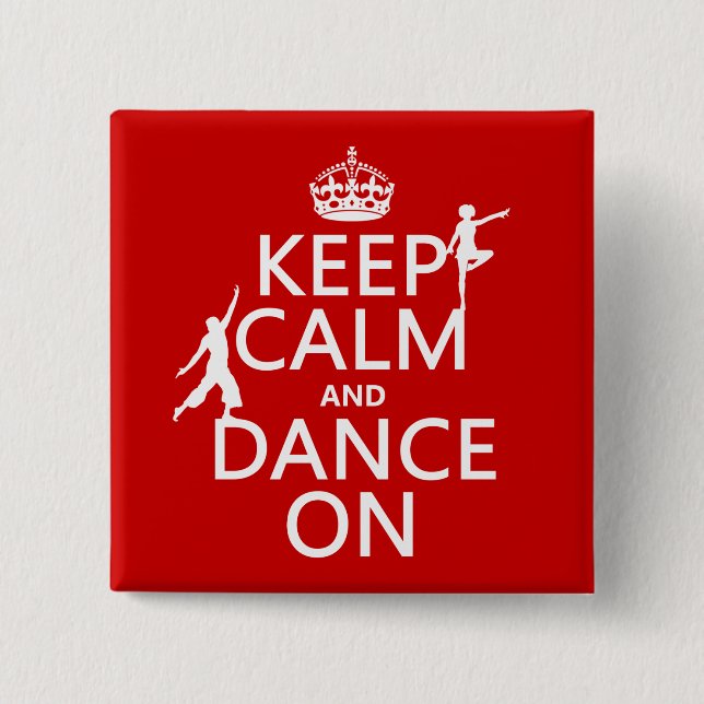 Keep Calm and Dance On (in all colours) 15 Cm Square Badge (Front)