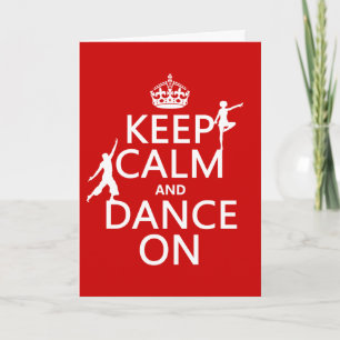 Keep Calm and Dance On (in all colours) Card