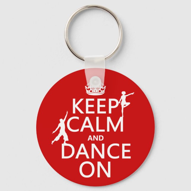 Keep Calm and Dance On (in all colours) Key Ring (Front)