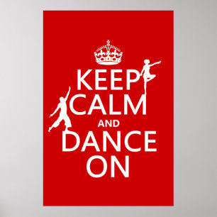 Keep Calm and Dance On (in all colours) Poster