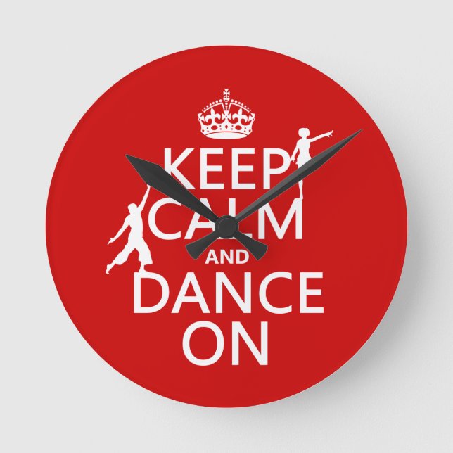 Keep Calm and Dance On (in all colours) Round Clock (Front)
