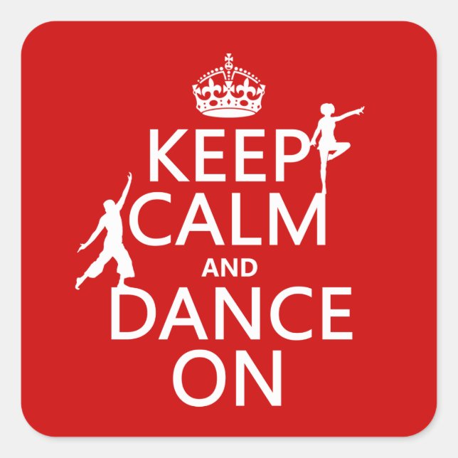 Keep Calm and Dance On (in all colours) Square Sticker (Front)