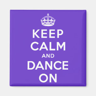 Keep Calm and Dance On Magnet