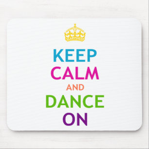 Keep Calm and Dance On Mouse Mat