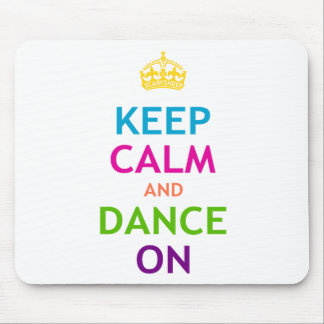 Keep Calm and Dance On Mouse Mat