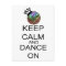 Keep Calm And Dance On