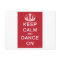 Keep Calm and Dance On (Red)