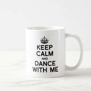 KEEP CALM AND DANCE WITH ME.png Coffee Mug