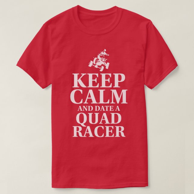 Keep Calm And Date A Quad Racer Quad Bike Rider  7 T-Shirt (Design Front)