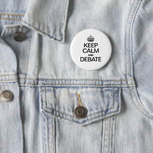 KEEP CALM AND DEBATE 6 CM ROUND BADGE