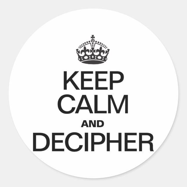KEEP CALM AND DECIPHER CLASSIC ROUND STICKER (Front)