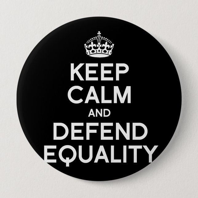 KEEP CALM AND DEFEND EQUALITY 10 CM ROUND BADGE (Front)