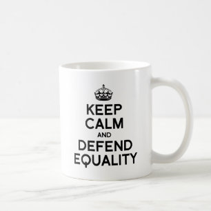 KEEP CALM AND DEFEND EQUALITY COFFEE MUG