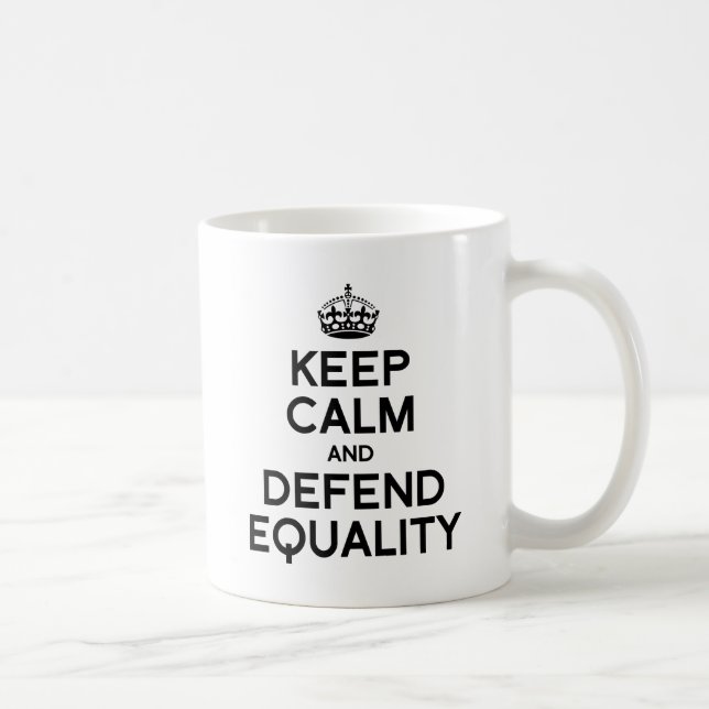 KEEP CALM AND DEFEND EQUALITY COFFEE MUG (Right)