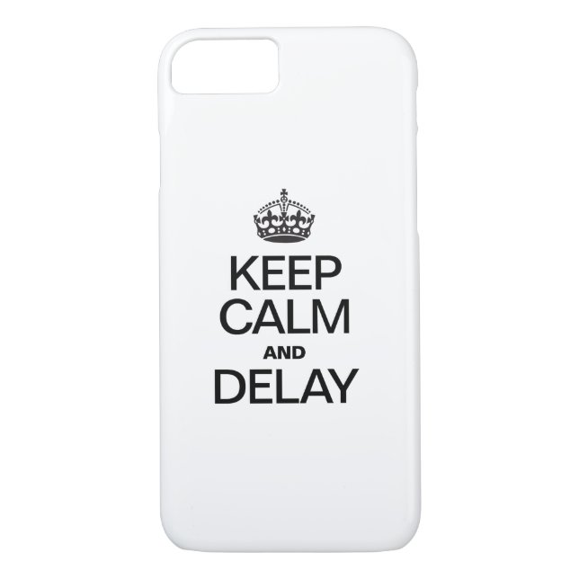 KEEP CALM AND DELAY Case-Mate iPhone CASE (Back)