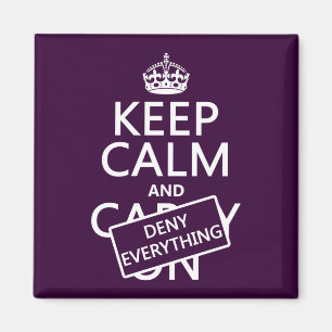 Keep Calm and Deny Everything - all colours Magnet