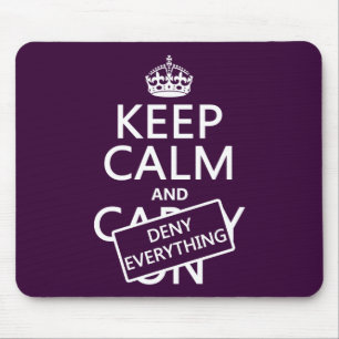 Keep Calm and Deny Everything - all colours Mouse Mat