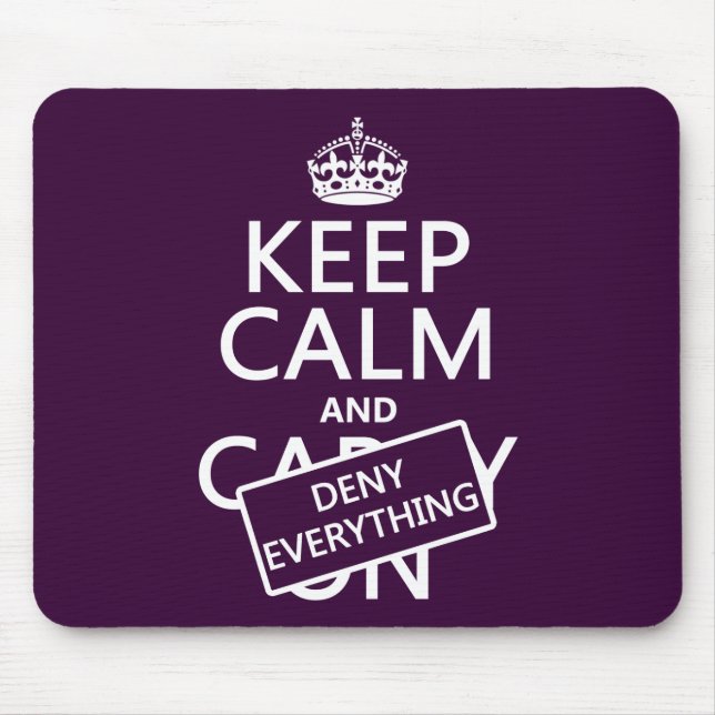 Keep Calm and Deny Everything - all colours Mouse Mat (Front)