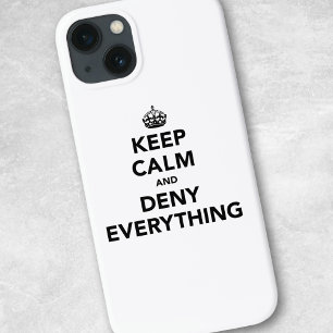 Keep Calm and Deny Everything iPhone 13 Case