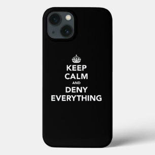 Keep Calm and Deny Everything iPhone 13 Case