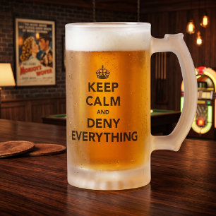 Keep Calm and Deny Everything Frosted Glass Beer Mug