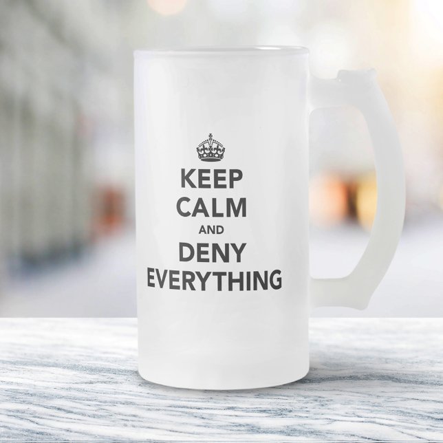 Keep Calm and Deny Everything Frosted Glass Beer Mug (Creator Uploaded)