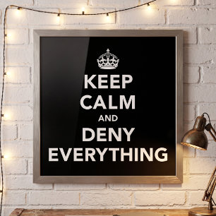 Keep Calm and Deny Everything Poster