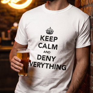 Keep Calm And Deny Everything T-Shirt