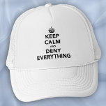 Keep Calm and Deny Everything Trucker Hat<br><div class="desc">Keep Calm and Deny Everything. A sound strategy - certainly works for me! Based on the Keep Calm and Carry on design</div>