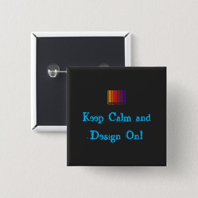 Keep Calm and Design On Personalizable 15 Cm Square Badge (Front & Back)