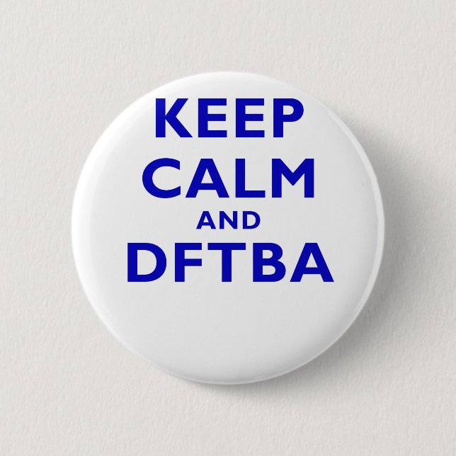 Keep Calm and DFTBA 6 Cm Round Badge (Front)