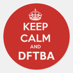 Keep Calm and DFTBA Be Awesome Classic Round Sticker