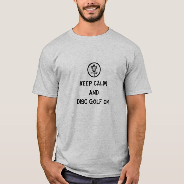 Keep Calm and Disc Golf T-Shirt (Front)