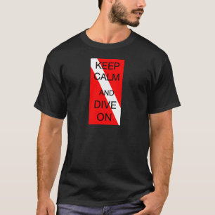 KEEP CALM AND DIVE ON T-Shirt