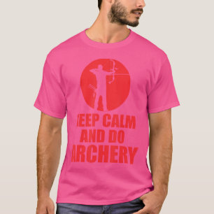 Keep Calm And Do Archery T-Shirt