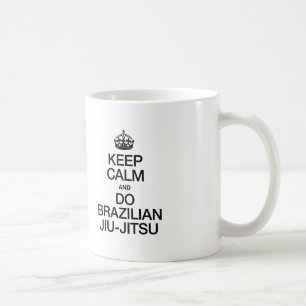 KEEP CALM AND DO BRAZILIAN JIU JITSU COFFEE MUG