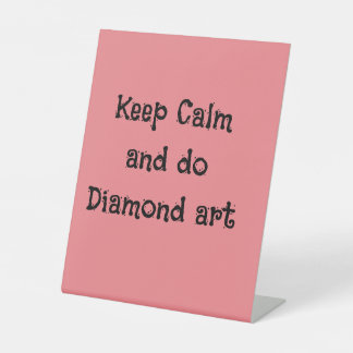 Keep calm and do diamond art pedestal sign