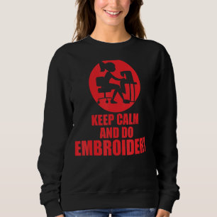 Keep Calm And Do Embroidery Sweatshirt