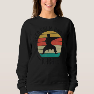 Keep Calm And Do Karate  Karate Sweatshirt