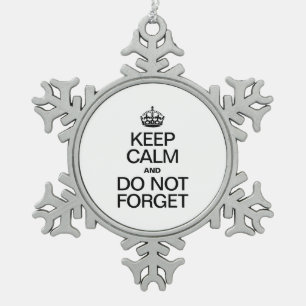 KEEP CALM AND DO NOT FORGET SNOWFLAKE PEWTER CHRISTMAS ORNAMENT