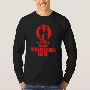 Keep Calm And Do Renaissance Faire T-Shirt