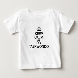 KEEP CALM AND DO TAEKWONDO BABY T-Shirt