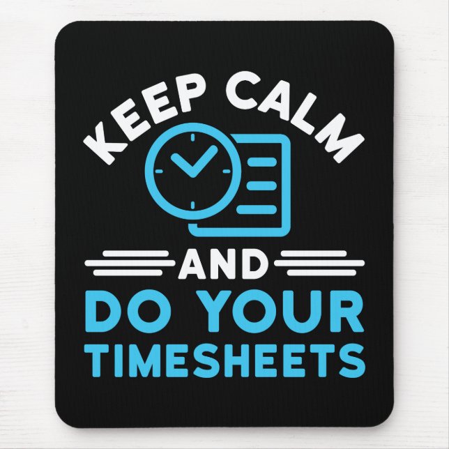 Keep Calm and Do Your Timesheets Funny Payroll HR Mouse Mat (Front)