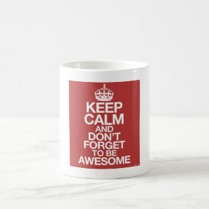 Keep calm and don´t forget to be awesome mug