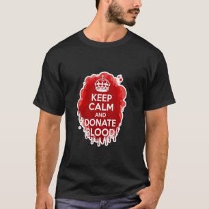 Keep Calm and Donate Blood Donor T-Shirt