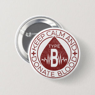Keep Calm And Donate Blood Emblem Blood Type B 6 Cm Round Badge
