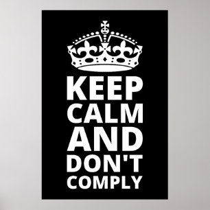 Keep Calm And Don't Comply Poster