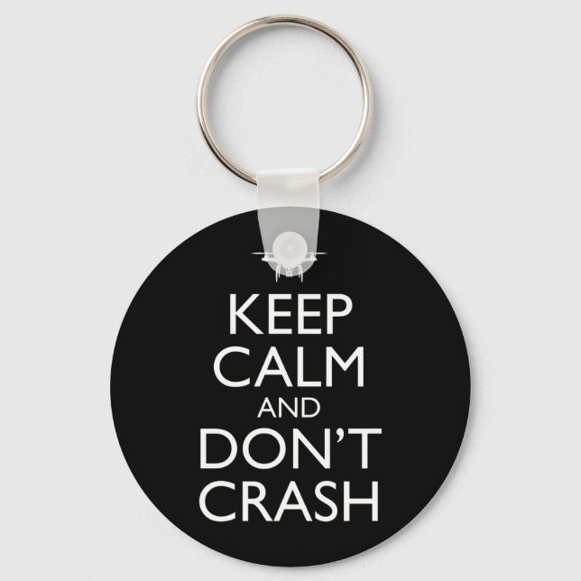 Keep Calm And Don't Crash Funny Drone Pilot Key Ring (Front)